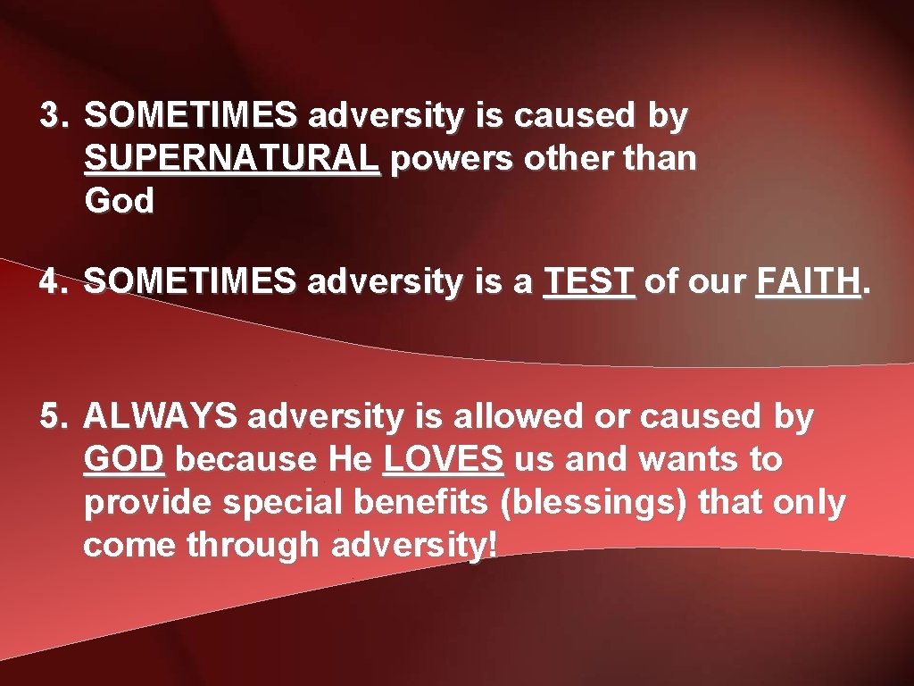 3. SOMETIMES adversity is caused by SUPERNATURAL powers other than God 4. SOMETIMES adversity