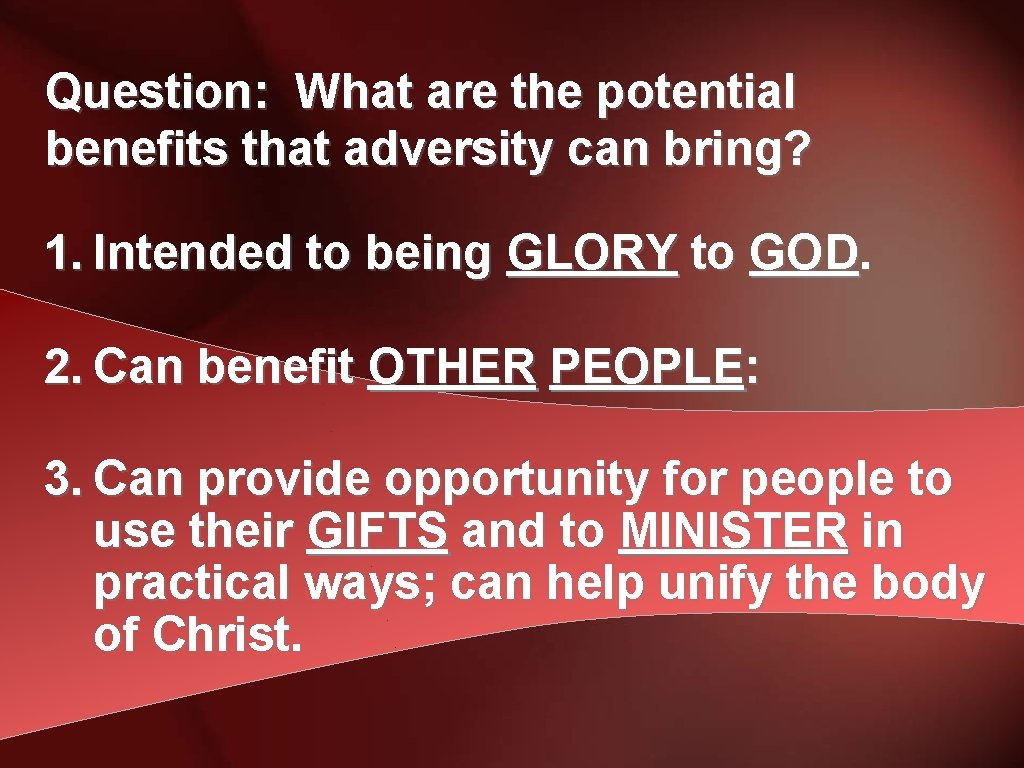 Question: What are the potential benefits that adversity can bring? 1. Intended to being
