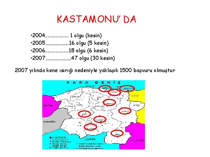 KASTAMONU’ DA • 2004. . . . 1 olgu (kesin) • 2005………………. . 16