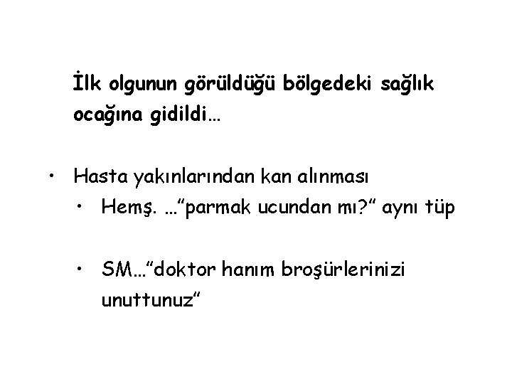 İlk olgunun görüldüğü bölgedeki sağlık ocağına gidildi… • Hasta yakınlarından kan alınması • Hemş.