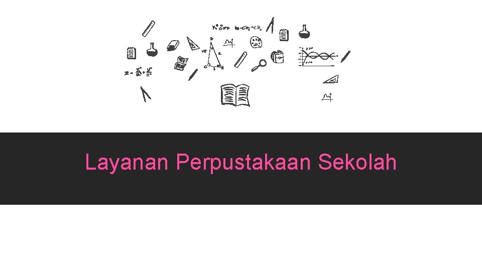 Layanan Perpustakaan Sekolah 