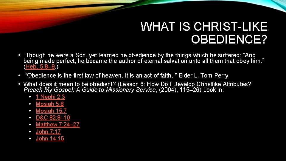 WHAT IS CHRIST-LIKE OBEDIENCE? • “Though he were a Son, yet learned he obedience