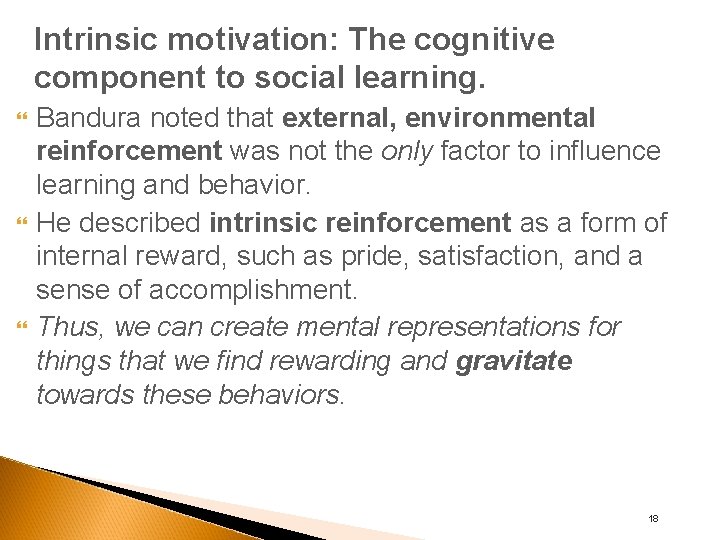 Intrinsic motivation: The cognitive component to social learning. Bandura noted that external, environmental reinforcement