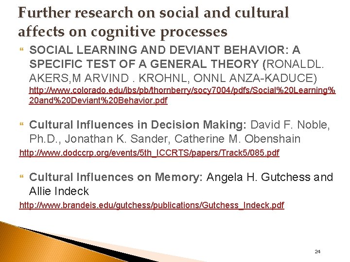 Further research on social and cultural affects on cognitive processes SOCIAL LEARNING AND DEVIANT