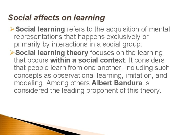 Social affects on learning ØSocial learning refers to the acquisition of mental representations that