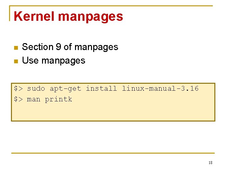 Kernel manpages n n Section 9 of manpages Use manpages $> sudo apt-get install