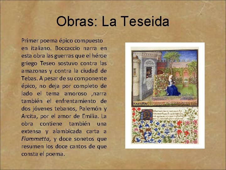 Obras: La Teseida Primer poema épico compuesto en italiano. Boccaccio narra en esta obra