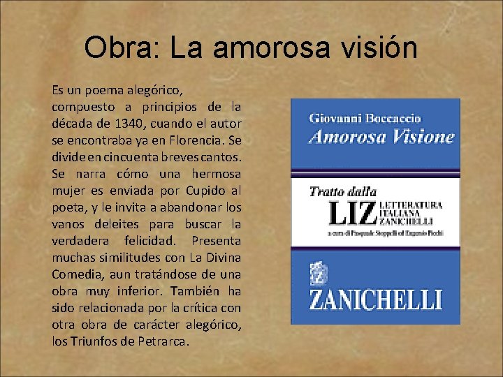 Obra: La amorosa visión Es un poema alegórico, compuesto a principios de la década