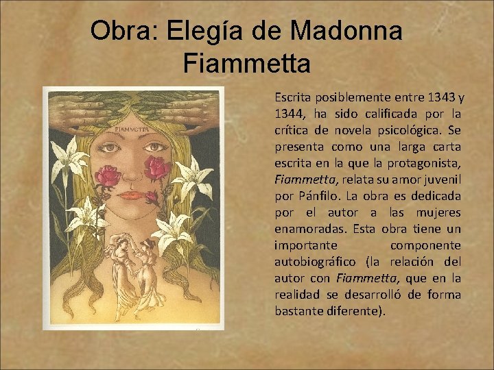 Obra: Elegía de Madonna Fiammetta Escrita posiblemente entre 1343 y 1344, ha sido calificada