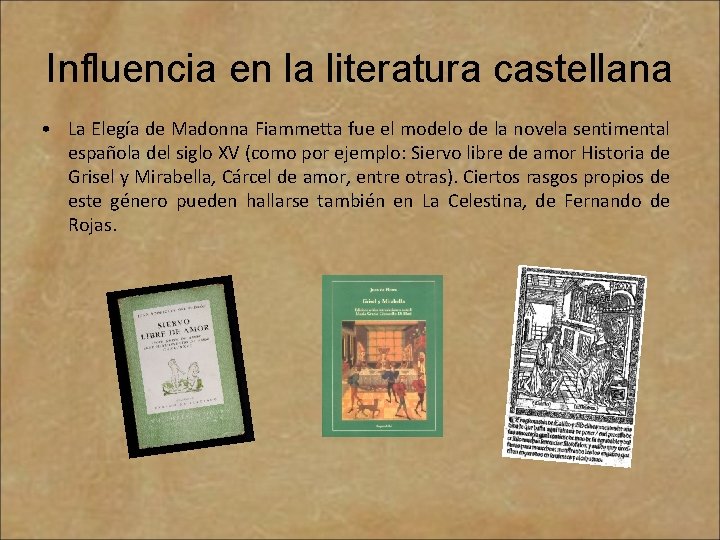 Influencia en la literatura castellana • La Elegía de Madonna Fiammetta fue el modelo