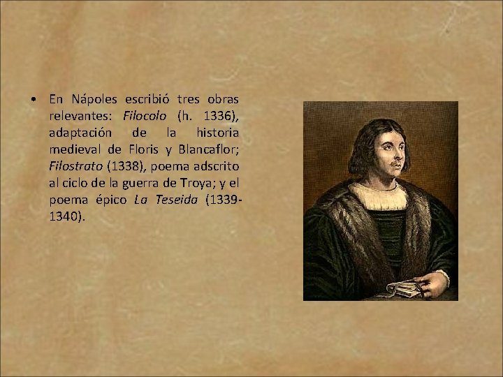  • En Nápoles escribió tres obras relevantes: Filocolo (h. 1336), adaptación de la