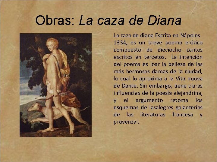 Obras: La caza de Diana La caza de diana Escrita en Nápoles 1334, es