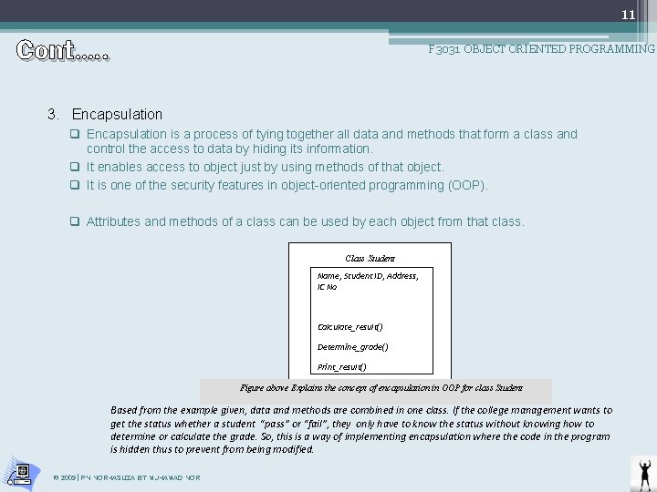 11 Cont…. . F 3031 OBJECT ORIENTED PROGRAMMING 3. Encapsulation q Encapsulation is a