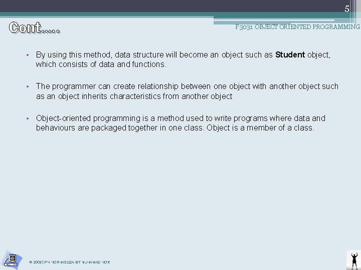 Cont…. . 5 F 3031 OBJECT ORIENTED PROGRAMMING • By using this method, data