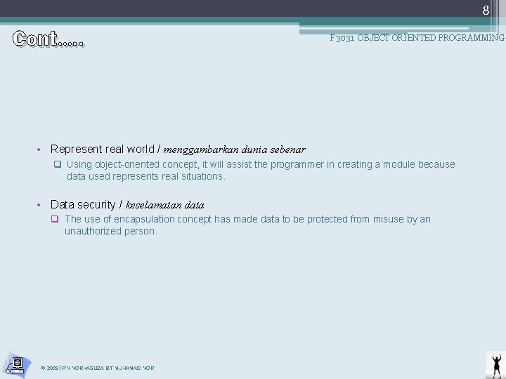 Cont…. . 8 F 3031 OBJECT ORIENTED PROGRAMMING • Represent real world / menggambarkan