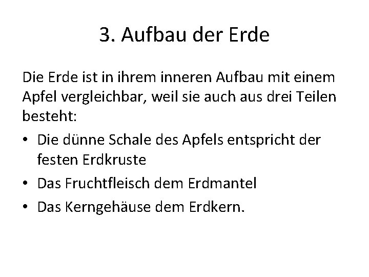 3. Aufbau der Erde Die Erde ist in ihrem inneren Aufbau mit einem Apfel