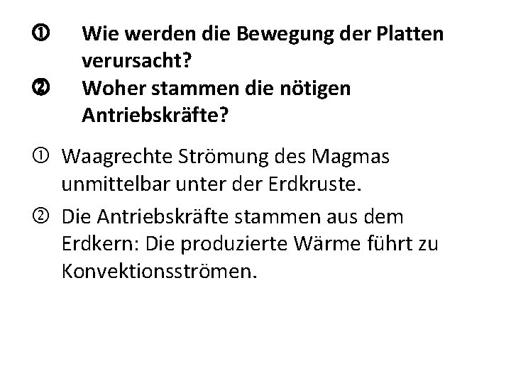  Wie werden die Bewegung der Platten verursacht? Woher stammen die nötigen Antriebskräfte? Waagrechte
