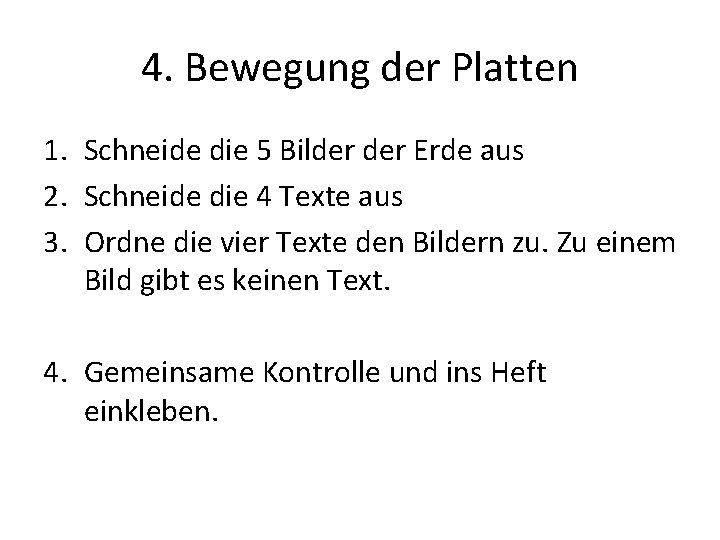 4. Bewegung der Platten 1. Schneide die 5 Bilder Erde aus 2. Schneide die