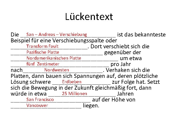 Lückentext San – Andreas – Verschiebung Die ________________ ist das bekannteste Beispiel für eine