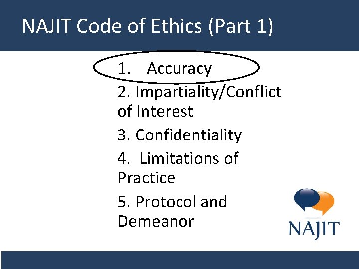 NAJIT Code of Ethics (Part 1) 1. Accuracy 2. Impartiality/Conflict of Interest 3. Confidentiality