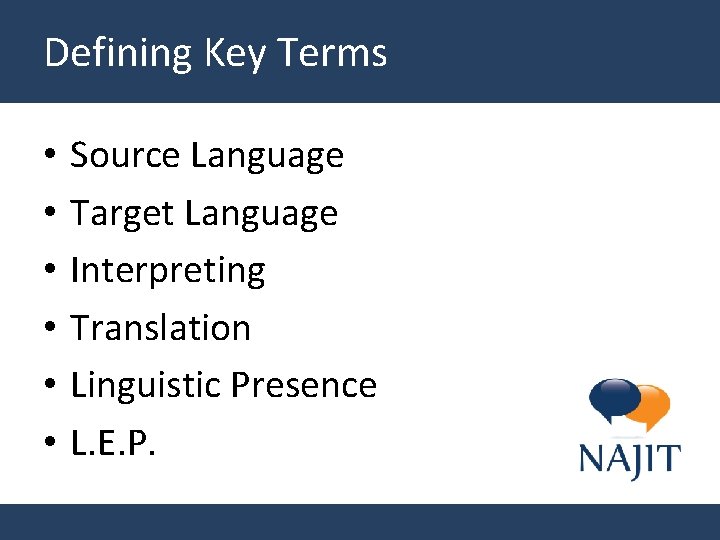 Defining Key Terms • • • Source Language Target Language Interpreting Translation Linguistic Presence
