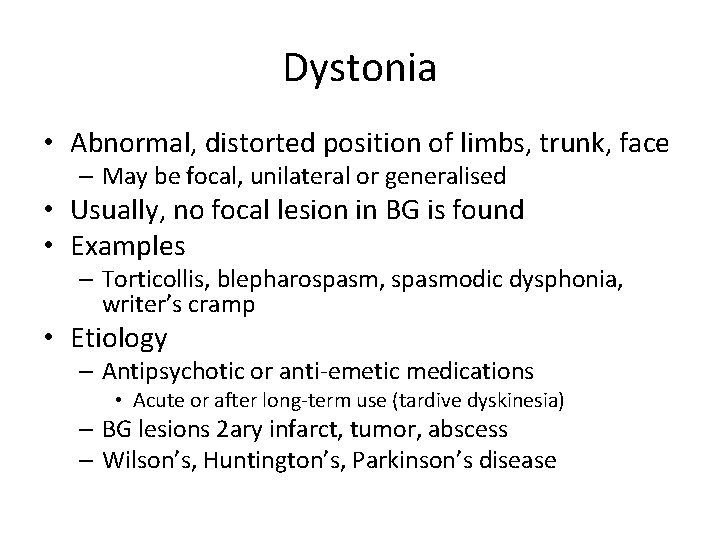 Dystonia • Abnormal, distorted position of limbs, trunk, face – May be focal, unilateral
