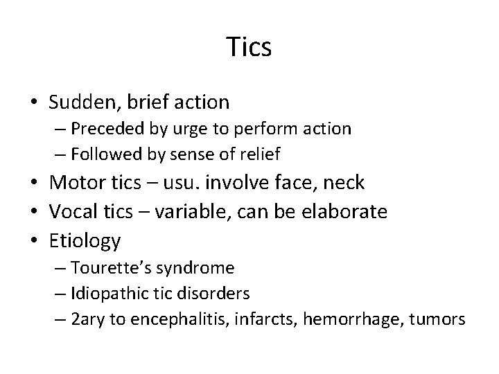 Tics • Sudden, brief action – Preceded by urge to perform action – Followed