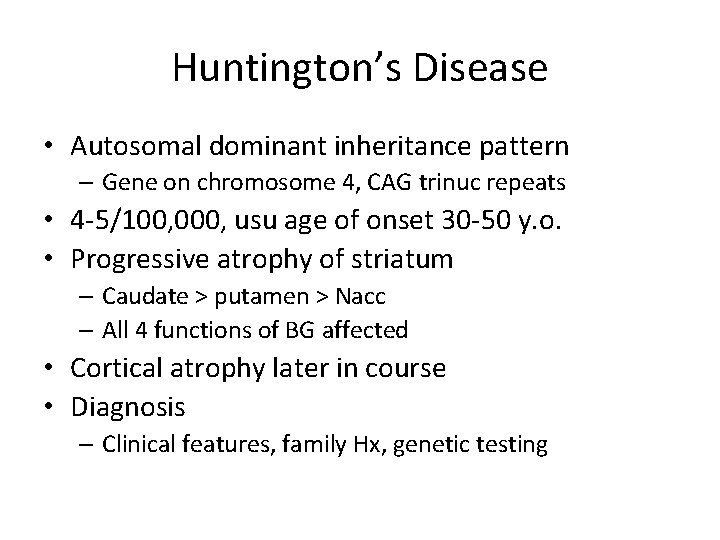 Huntington’s Disease • Autosomal dominant inheritance pattern – Gene on chromosome 4, CAG trinuc