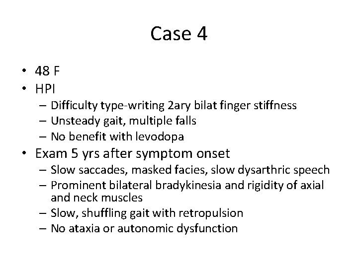 Case 4 • 48 F • HPI – Difficulty type-writing 2 ary bilat finger
