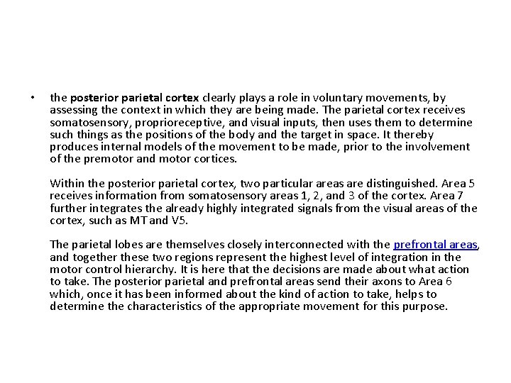  • the posterior parietal cortex clearly plays a role in voluntary movements, by