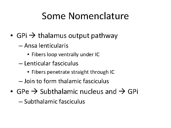 Some Nomenclature • GPi thalamus output pathway – Ansa lenticularis • Fibers loop ventrally