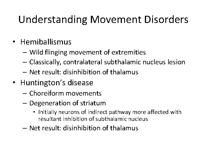 Understanding Movement Disorders • Hemiballismus – Wild flinging movement of extremities – Classically, contralateral