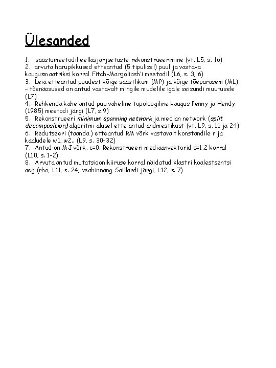 Ülesanded 1. säästumeetodil eellasjärjsetuste rekonstrueerimine (vt. L 5, s. 16) 2. arvuta harupikkused etteantud