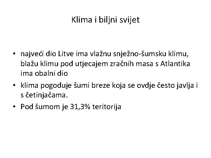 Klima i biljni svijet • najveći dio Litve ima vlažnu snježno-šumsku klimu, blažu klimu