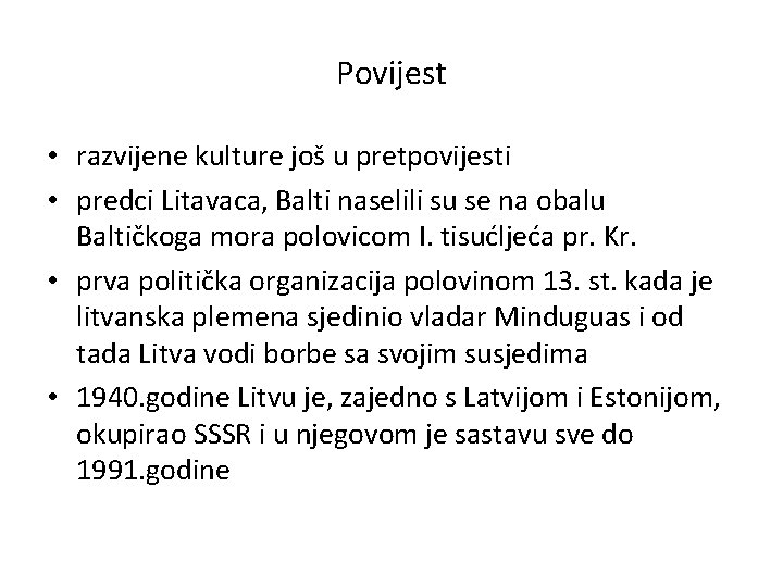 Povijest • razvijene kulture još u pretpovijesti • predci Litavaca, Balti naselili su se