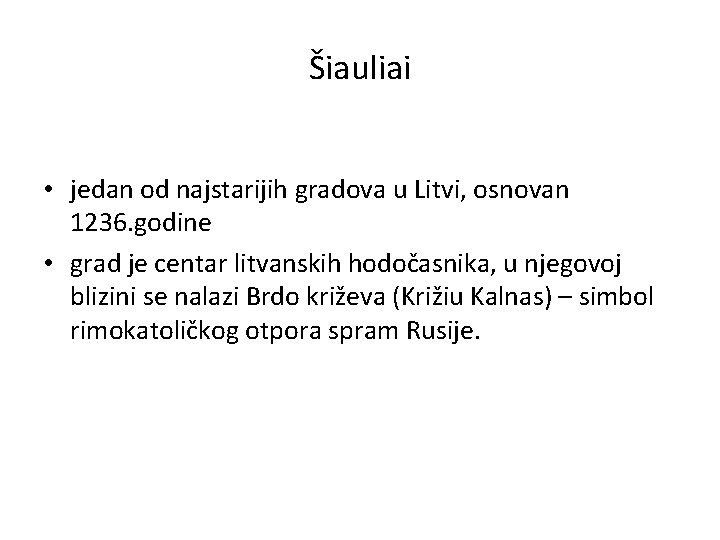 Šiauliai • jedan od najstarijih gradova u Litvi, osnovan 1236. godine • grad je