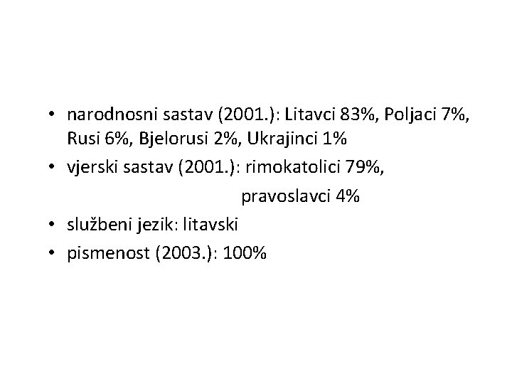  • narodnosni sastav (2001. ): Litavci 83%, Poljaci 7%, Rusi 6%, Bjelorusi 2%,