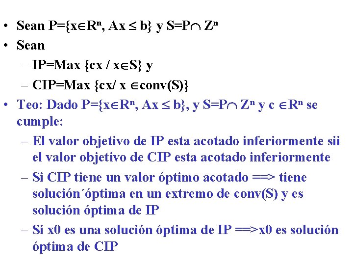  • Sean P={x Rn, Ax b} y S=P Zn • Sean – IP=Max