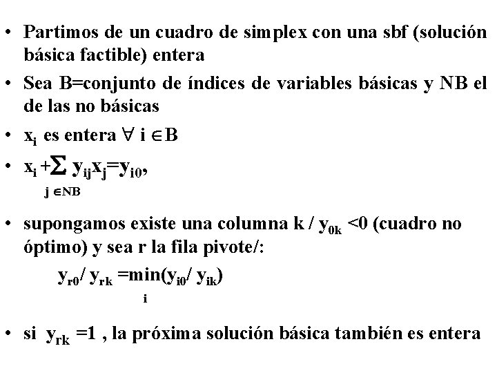  • Partimos de un cuadro de simplex con una sbf (solución básica factible)