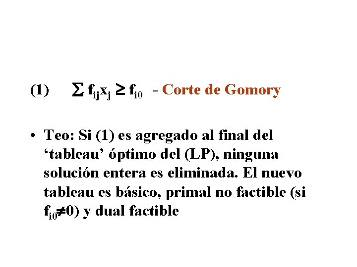(1) fijxj fi 0 - Corte de Gomory • Teo: Si (1) es agregado