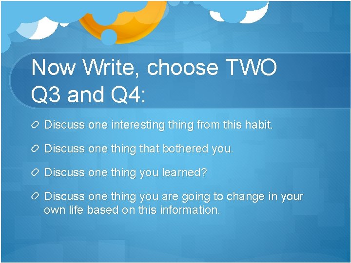 Now Write, choose TWO Q 3 and Q 4: Discuss one interesting thing from