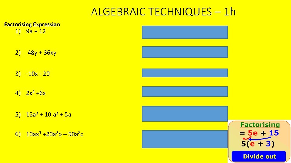 ALGEBRAIC TECHNIQUES – 1 h Factorising Expression 1) 9 a + 12 3(a +