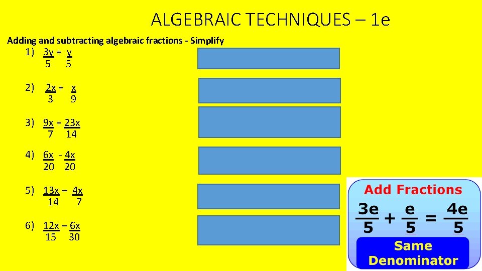 ALGEBRAIC TECHNIQUES – 1 e Adding and subtracting algebraic fractions - Simplify 1) 3