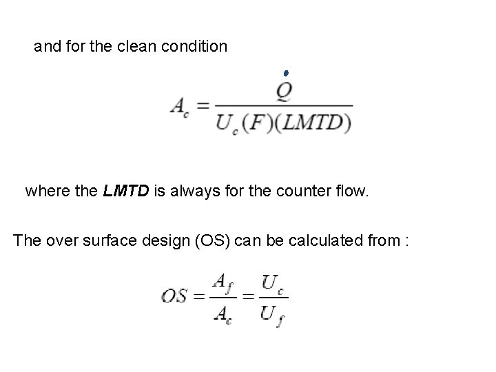 and for the clean condition where the LMTD is always for the counter flow.