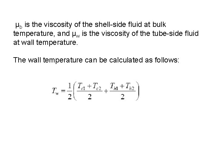μb is the viscosity of the shell-side fluid at bulk temperature, and μw is