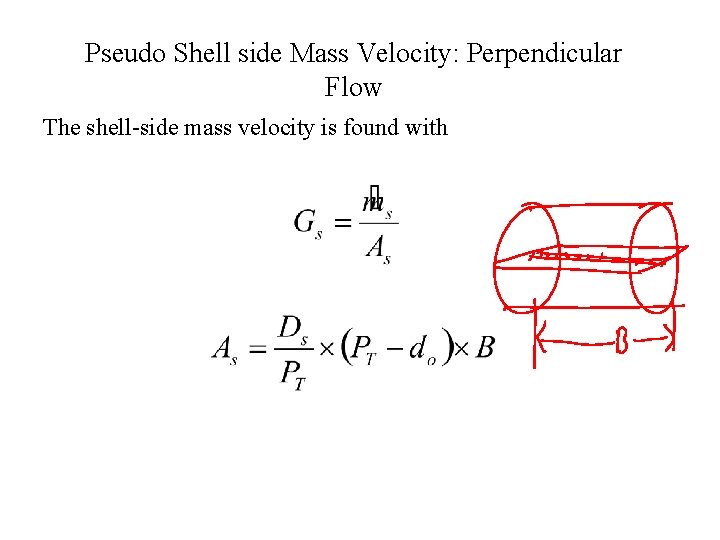 Pseudo Shell side Mass Velocity: Perpendicular Flow The shell-side mass velocity is found with