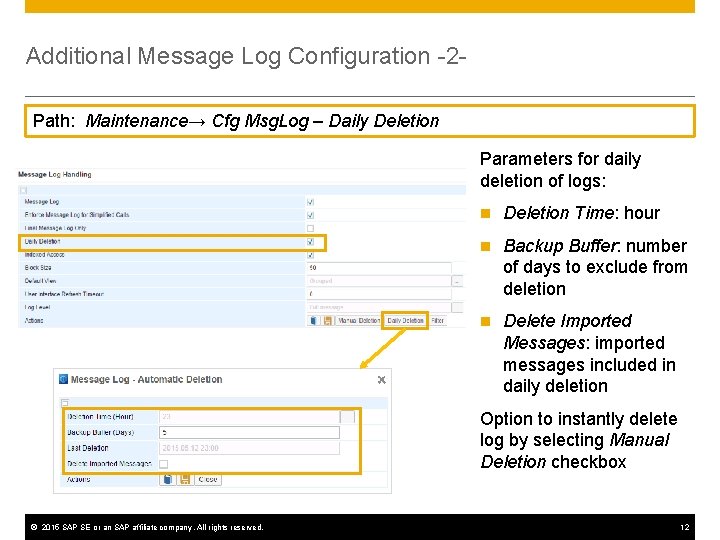 Additional Message Log Configuration -2 Path: Maintenance→ Cfg Msg. Log – Daily Deletion Parameters