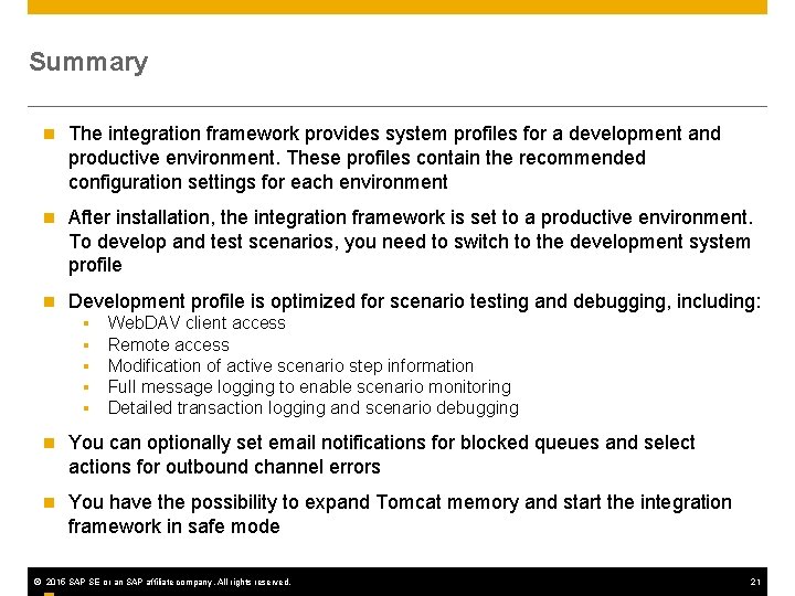 Summary n The integration framework provides system profiles for a development and productive environment.