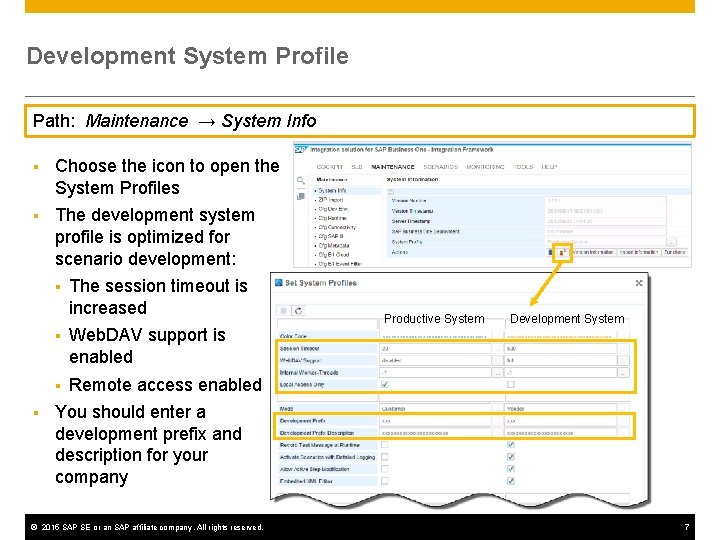 Development System Profile Path: Maintenance → System Info § Choose the icon to open