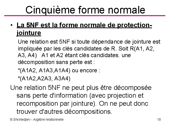 Cinquième forme normale • La 5 NF est la forme normale de protectionjointure Une